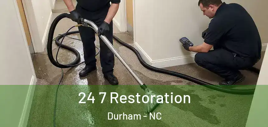 24 7 Restoration Durham - NC